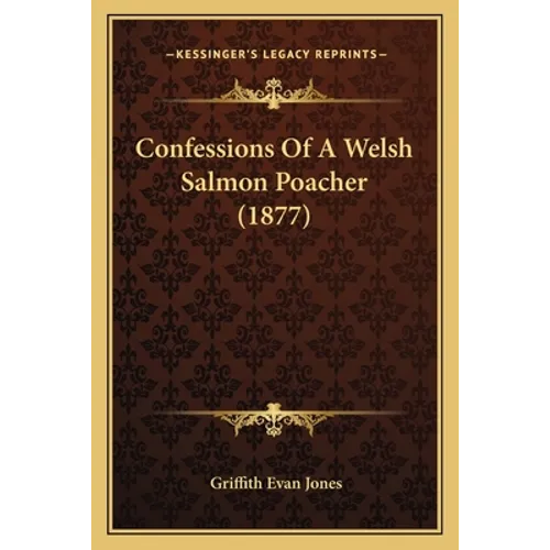 Confessions Of A Welsh Salmon Poacher (1877)