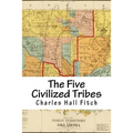 The Five Civilized Tribes: Indian Territory