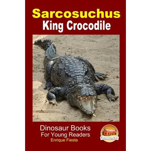 Sarcosuchus - King Crocodile