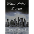 White Noise Stories - Volume One