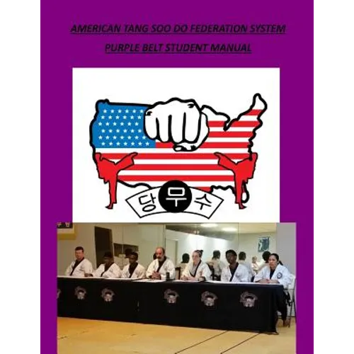 American Tang Soo Do Federation System: Purple Belt Student Manual
