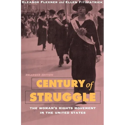 Century of Struggle: The Woman's Rights Movement in the United States, Enlarged Edition