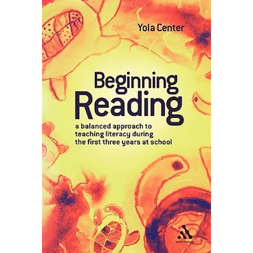Beginning Reading: A Balanced Approach to Teaching Literacy During the First Three Years at School