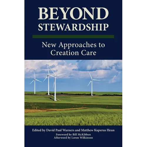 Beyond Stewardship: New Approaches to Creation Care