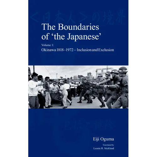 The Boundaries of 'The Japanese': Volume 1: Okinawa 1818-1972 - Inclusion and Exclusion