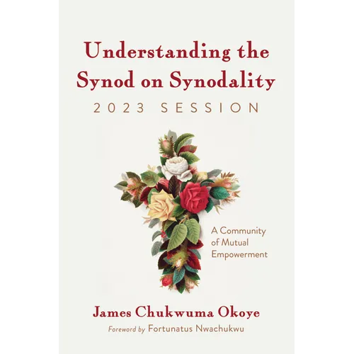 Understanding the Synod on Synodality, 2023 Session: A Community of Mutual Empowerment