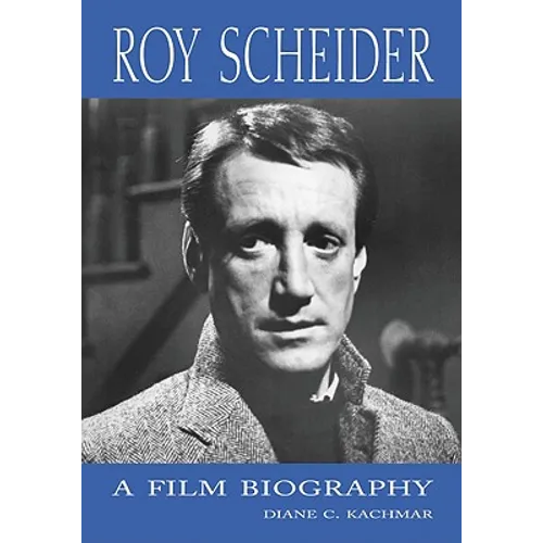 Roy Scheider: A Film Biography