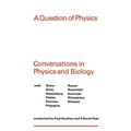 A Question of Physics: Conversations in Physics and Biology