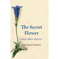 The Secret Flower: And Other Stories