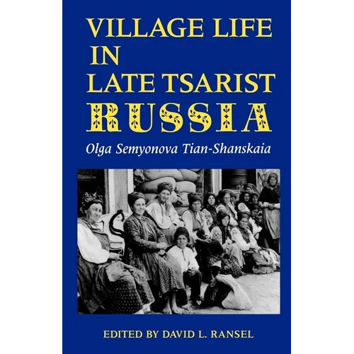 Village Life in Late Tsarist Russia