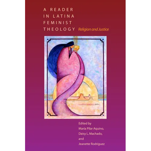 A Reader in Latina Feminist Theology: Religion and Justice