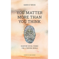 You Matter More Than You Think: Quantum Social Change for a Thriving World
