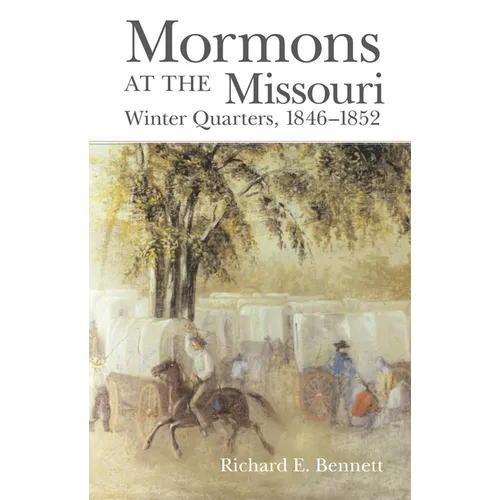 Mormons at the Missouri: Winter Quarters, 1846-1852