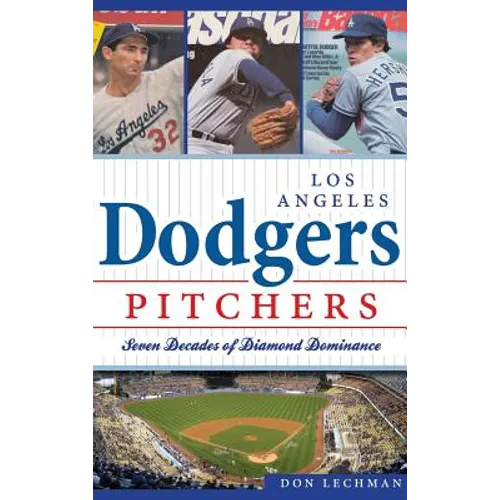 Dodgers Pitchers: Seven Decades of Diamond Dominance