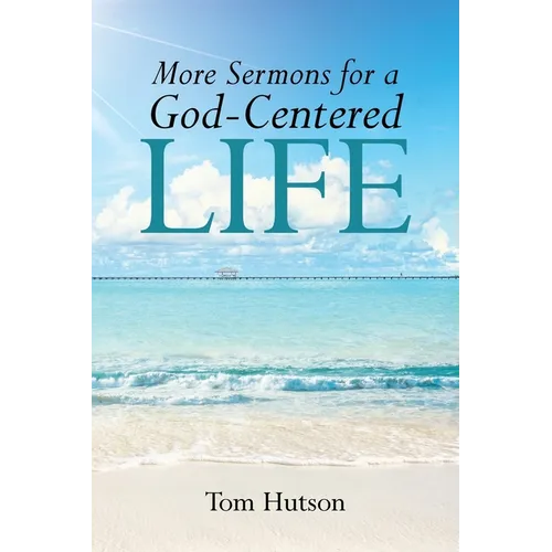 More Sermons for a God Centered Life