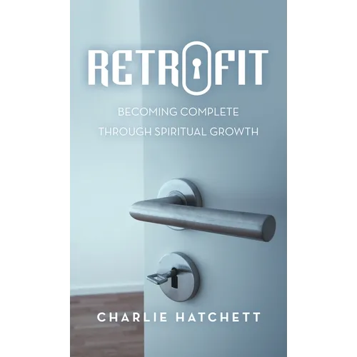 Retrofit: Becoming Complete Through Spiritual Growth