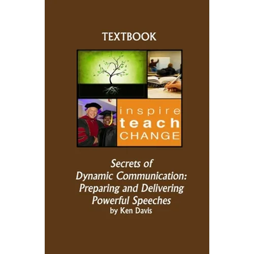 Secrets of Dynamic Communication: Preparing and Delivering Powerful Speeches
