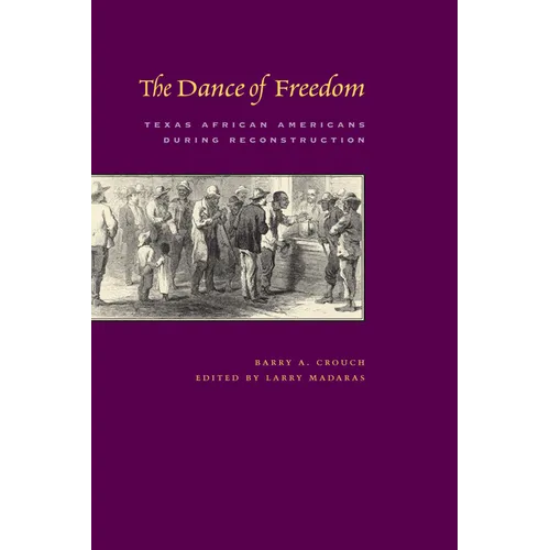 The Dance of Freedom: Texas African Americans during Reconstruction