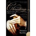 Christina, Queen of Sweden: The Restless Life of a European Eccentric