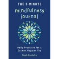 The 5-Minute Mindfulness Journal: Daily Practices for a Calmer, Happier You