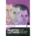 Martin Luther as He Lived and Breathed: Recollections of the Reformer
