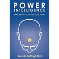 Power Intelligence. Mastering your Miracle Mind