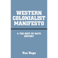 Western Colonialist Manifesto: & the Rest of Haiti History