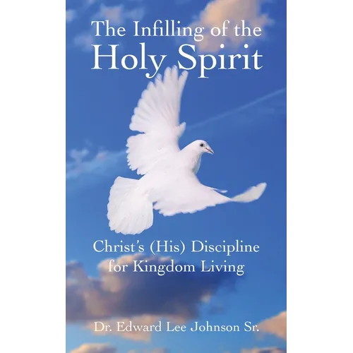 The Infilling of the Holy Spirit: Christ's (His) Discipline for Kingdom Living