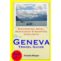 Geneva Travel Guide: Sightseeing, Hotel, Restaurant & Shopping Highlights