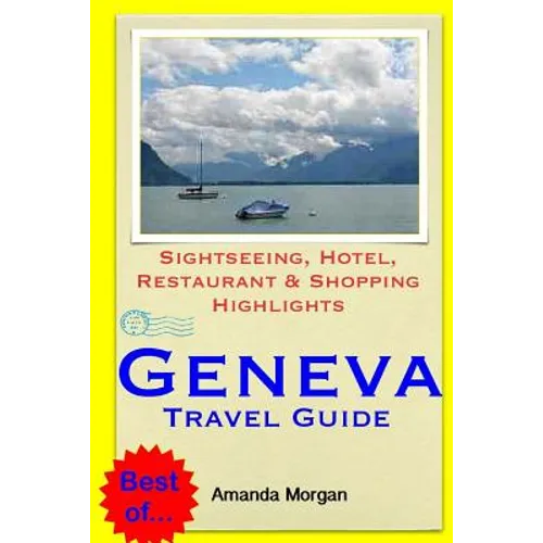 Geneva Travel Guide: Sightseeing, Hotel, Restaurant & Shopping Highlights