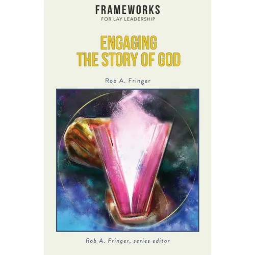 Engaging the Story of God: Frameworks for Lay Leadership