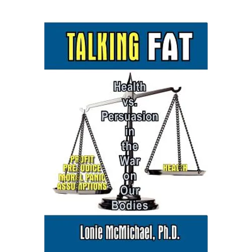 Talking Fat: Health vs. Persuasion in the War on Our Bodies