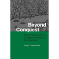 Beyond Conquest: Native Peoples and the Struggle for History in New England