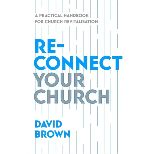 Reconnect Your Church: A Practical Handbook for Church Revitalisation