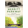 The Merritt Parkway: The Road That Shaped a Region