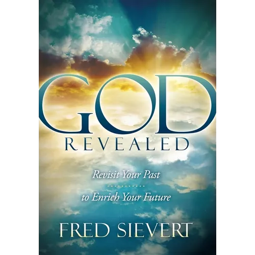 God Revealed: Revisit Your Past to Enrich Your Future