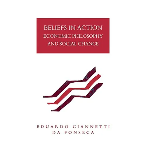 Beliefs in Action: Economic Philosophy and Social Change