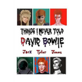 Things I Never Told David Bowie