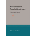 Nonviolence and Peace Building in Islam: Theory and Practice