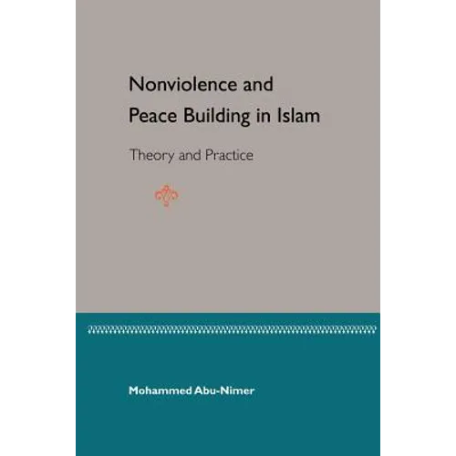 Nonviolence and Peace Building in Islam: Theory and Practice