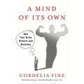 Mind of Its Own: How Your Brain Distorts and Deceives