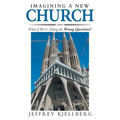 Imagining a New Church: What If We'Re Asking the Wrong Questions?