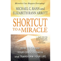 Shortcut to a Miracle: How to Change Your Consciousness and Transform Your Life (Revised) (Revised)
