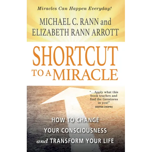 Shortcut to a Miracle: How to Change Your Consciousness and Transform Your Life (Revised) (Revised)