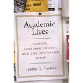 Academic Lives: Memoir, Cultural Theory, and the University Today
