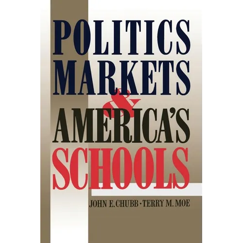 Politics, Markets, and America's Schools