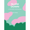 Slow Down: A Minimalist Coloring Book