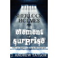Sherlock Holmes and the Element of Surprise: The Wormwood Scrubs Enigma