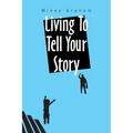 Living to Tell Your Story