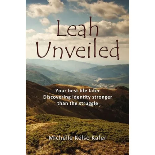 Leah Unveiled: Your Best Life Later, Discovering Identity Stronger Than the Struggle